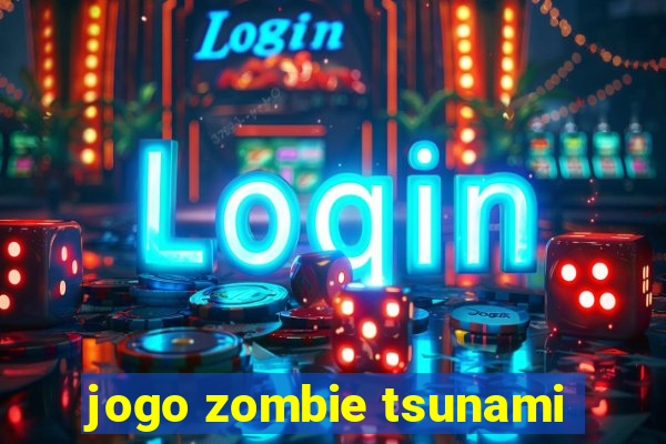 jogo zombie tsunami